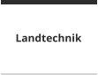 Landtechnik