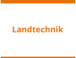 Landtechnik